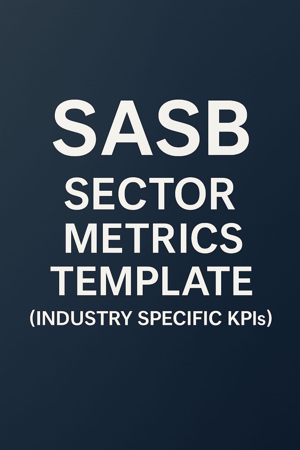 SASB Sector Metrics Template (Industry Specific KPIs)