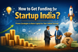 How to Get Funding for Startup India?
