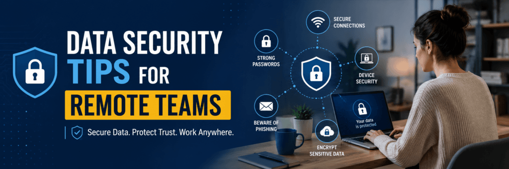 Data Security Tips for Remote Teams