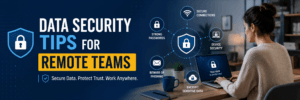 Data Security Tips for Remote Teams
