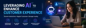 Leveraging AI to Enhance Customer Experience