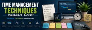 Time Management Techniques for Project Leaders