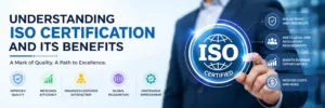 Understanding ISO Certification and Its Benefits